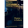 The Live Creature and Ethereal Things: Physics in Culture