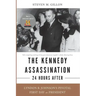 The Kennedy Assassination--24 Hours After: Lyndon B. Johnson's Pivotal First Day as President
