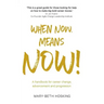 When Now, Means Now!: A handbook for career change, advancement, and progression