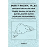 South Pacific Tales - Legends and Myths from Tonga, Samoa, Papua New Guinea, Easter Island (Folklore History Series)