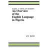 Making a Virtue of Necessity: An Overview of the English Language in Nigeria