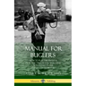 Manual for Buglers: How to Play the Bugle and Practice the Calls and Marching Songs Used in the United States Military