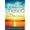 Amazing Chesed: Living a Grace-Filled Judaism
