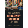 The Ultimate Broadway Musical List Book