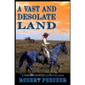 A Vast and Desolate Land: A Western Frontier Adventure