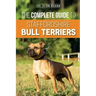 The Complete Guide to Staffordshire Bull Terriers: Finding, Training, Feeding, Caring for, and Loving your new Staffie.