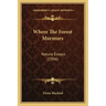 Where the Forest Murmurs: Nature Essays (1906)