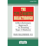 The Type 2 Diabetes Break-through: A Revolutionary Approach to Treating Type 2 Diabetes (16pt Large Print Edition)