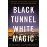 Black Tunnel White Magic: A Murder, a Detective's Obsession, and '90s Los Angeles at the Brink
