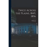 Twice Across the Plains, 1849, 1856