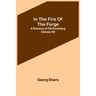 In The Fire Of The Forge; A Romance of Old Nuremberg (Volume VII)