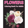 Flowers coloring Book for Adults: A coloring book with relaxation and easy coloring page
