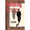 Centering: Six Steps Toward Inner Liberation