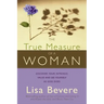 The True Measure of a Woman: Discover Your Intrinsic Value and See Yourself as God Does
