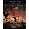 The Second Sino-Japanese War: The History and Legacy of the Deadly Conflict that Lasted Through the End of World War II