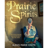Prairie Spirits: Ghost Stories & Hauntings at the Red Brick School and Oppertshauser House in Stony Plain, Alberta