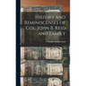 History and Reminiscenses of Col. John B. Reid and Family