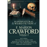 The Collected Supernatural and Weird Fiction of F. Marion Crawford: Volume 2-Including Two Novels, 'Cecilia' and 'Khaled: A Tale of Arabia, ' and One