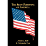The Slow Poisoning Of America