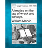 A Treatise on the Law of Wreck and Salvage.