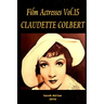 Film Actresses Vol.15 CLAUDETTE COLBERT: Part 1