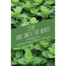 Stop...and Smell the Mints: A Glimpse into the Mint Family of Plants: Lamiaceae