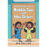 The Real-Life Adventures of Bobbie Sue and Her Sisters