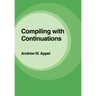 Compiling with Continuations