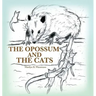 The Opossum and the Cats