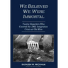 We Believed We Were Immortal: Twelve Reporters Who Covered the 1962 Integration Crisis at Ole Miss