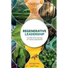Regenerative Leadership: The DNA of life-affirming 21st century organizations