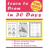 Learn to Draw in 30 Days: Challenging Book for Kids Ages 5-10: draw 2 images a day for 30 days