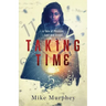 Taking Time: ... A Tale of Physics, Lust and Greed
