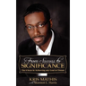 From Success to Significance: The 8 Keys to Achieving Any Goal or Dream