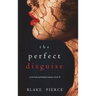 The Perfect Disguise (A Jessie Hunt Psychological Suspense Thriller-Book Ten)