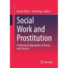 Social Work and Prostitution: Professional Approaches in Theory and Practice