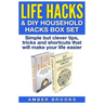 Life Hacks & DIY Household Hacks Box Set: Simple But Clever Tips, Tricks and Shortcuts that will make your life easier