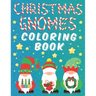 Christmas Gnomes Coloring Book: Fun Colouring Pages for Kids Easy Patterns for Children Whimsical Gnomes Beautiful Designes for Grown Ups