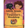 Little Jesus and the Carpenter's Woodshop