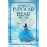 Loving a BiPolar Bear