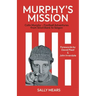 Murphy's Mission: Colin Murphy - Football Adventures from Sincil Bank to Saigon