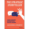 The Strategic Storyteller: Content Marketing in the Age of the Educated Consumer