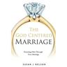 The God Centered Marriage: Honoring Him Through Your Marriage