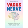 Vagus Nerve: Awake Your Inner Healing Power and Find Your Way Back to Well-Being