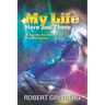 My Life: Here and There: A Journey that Transcends Time and Space