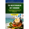 The Mediterranean Diet Cookbook: A Practical Strategy Guide Featuring Simple Rules For Weight Loss, And A 14 Day Diet Meal Plan (Fresh And Easy Recipe