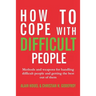 How to cope with difficult people: Making human relations harmonious and effective