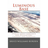 Luminous Base: Stories about Corpsmen and Helicopters, Courage and Sacrifice