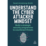 Understand the Cyber Attacker Mindset: Build a Strategic Security Programme to Counteract Threats