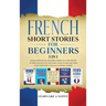 French Short Stories for Beginners 5 in 1: Over 500 Dialogues and Daily Used Phrases to Learn French in Your Car. Have Fun & Grow Your Vocabulary, wit